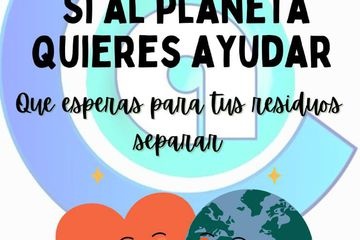 SI AL PLANETA QUIERES AYUDAR QUE ESPERAS PARA TUS RESIDUOS SEPARAR